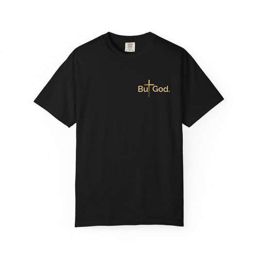 But God. Unisex Tee | Everyday Faith & Purpose Wear