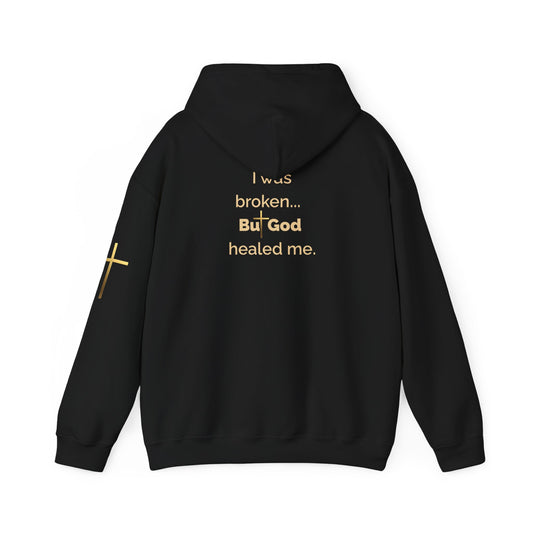 But God. “I Was Broken, But God Healed Me” Faith-Inspired Unisex Hoodie